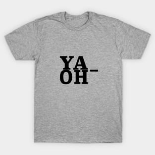 Ya OH- T-Shirt